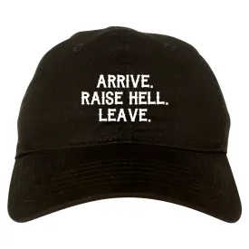 Arrive Raise Hell Leave Mens Dad Hat