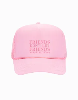 Friends Don't Let Friends Miss Elections Hat